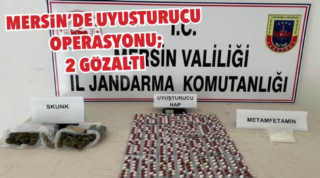MERSİN'DE UYUŞTURUCU OPERASYONU; 2 KİŞİ TUTUKLANDI