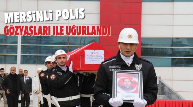 KOMİSER YARDIMCISI SON YOLCULUĞUNA UĞURLANDI