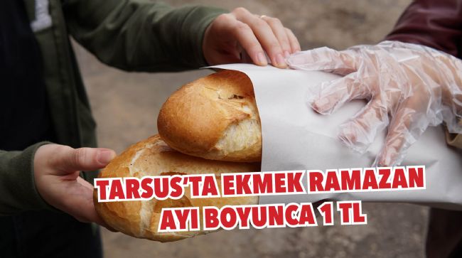 TARSUS'TA EKMEK RAMAZAN AYI BOYUNCA 1 TL