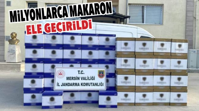 MERSİN’DE 2 MİLYON ADET KAÇAK MAKARON ELE GEÇİRİLDİ