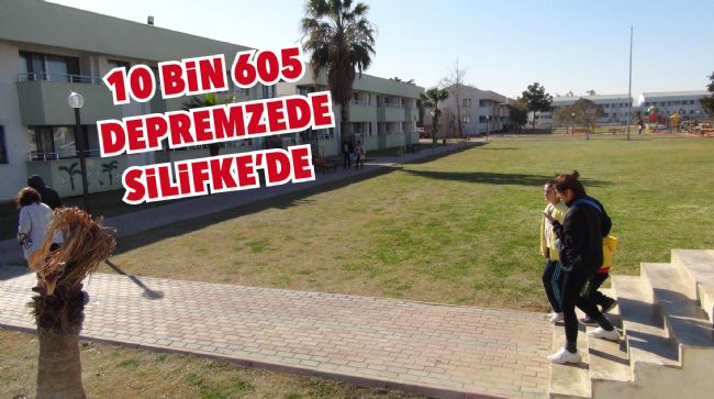 SİLİFKE’DE 10 BİN 605 DEPREMZEDE MİSAFİR EDİLİYOR