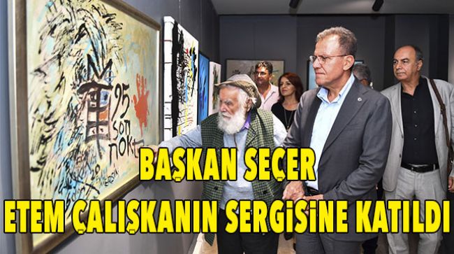 ETEM ÇALIŞKANIN SERGİSİ TAŞ BİNADA AÇILDI