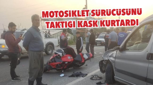 KASK SAYESİNDE KAZAYI HAFİF ATLATTI