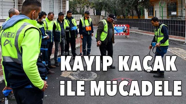 MESKİ İÇME SUYU KAYIPLARI İLE MÜCADELE EDİYOR