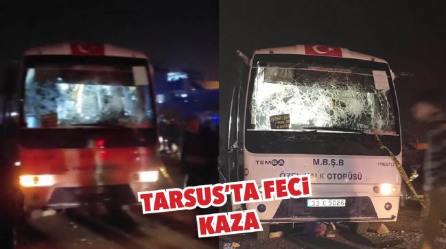 TARSUS’TA ANNENİN YARALANDIĞI KAZADA KIZI HAYATINI KAYBETTİ