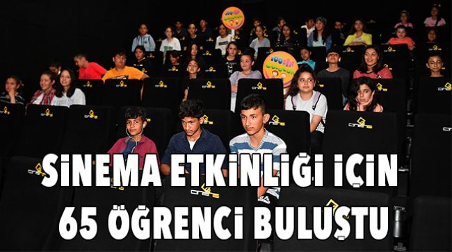 ÖĞRENCİLER FİLM İZLEMEK İÇİN BİR ARAYA GELDİ