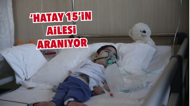 'HATAY 15'İN AİLESİ ARANIYOR