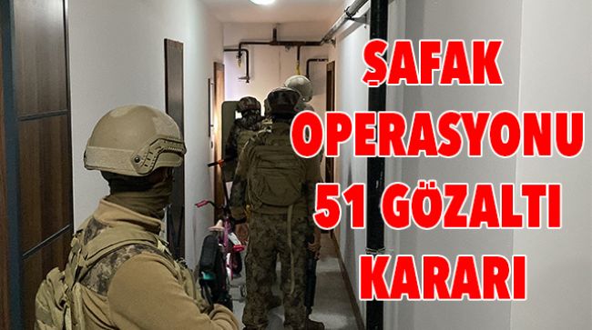 MERSİN’DE ORGANİZE SUÇ ÖRGÜTLERİNE ŞAFAK OPERASYONU