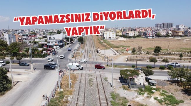 TARSUS'U İKİYE BÖLEN TREN YOLU YER ALTINA İNİYOR
