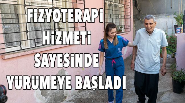 BÜYÜKŞEHİR BELEDİYESİNİN FİZYOTERAPİSTİ SAYESİNDE AYAKLANDI