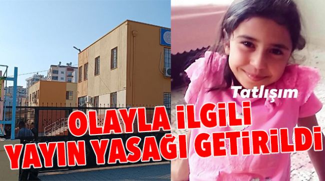 13 YAŞINDAKİ KIZIN ÖLDÜRÜLMESİ İLE İLGİLİ YAYIN YASAĞI GETİRİLDİ