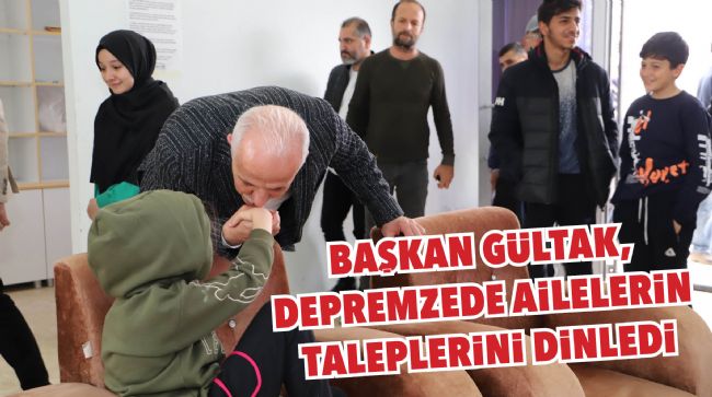GÜLTAK, DEPREMZEDE AİLELERİ YALNIZ BIRAKMIYOR