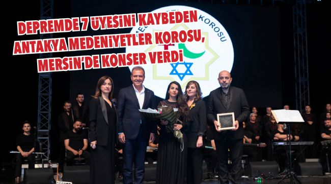 ANTAKYA MEDENİYETLER KOROSU, MERSİN’DE KONSER VERDİ