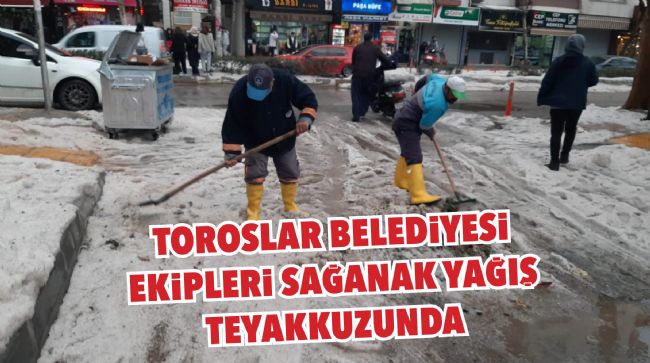 TOROSLAR BELEDİYESİNİN ACİL DURUM AFET EKİBİ, TEYAKKUZA GEÇTİ