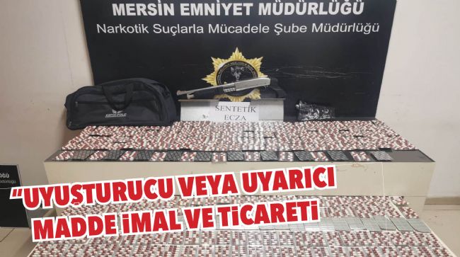 MERSİN’DE 4 BİN ADET SENTETİK HAP ELE GEÇİRİLDİ
