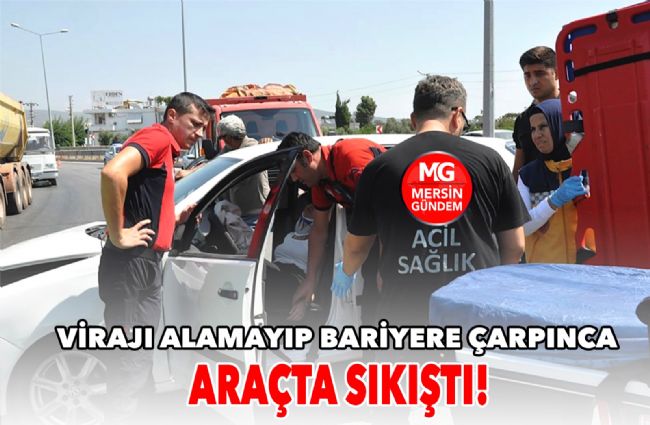 ARAÇTA SIKIŞAN SÜRÜCÜYÜ İTFAİYE ÇIKARDI!